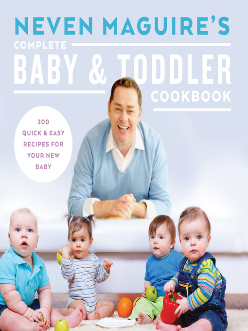 Title details for Neven Maguire's Complete Baby and Toddler Cookbook by Neven Maguire - Available